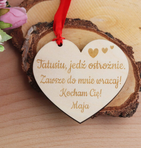 ZAWIESZKA SERCE - Tatusiu, jedź ostrożnie. Zawsze do mnie wracaj! Kocham Cię!