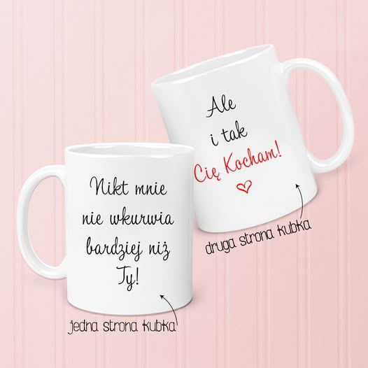 KUBEK - NIKT MNIE NIE WKU... BARDZIEJ NIŻ TY, ALE I TAK CIĘ KOCHAM - WALENTYNKI